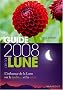 Guide 2008 de la Lune : La lune et ses influences : jardinage, sant�, minceur... Jour apr�s jour, choisir les meilleurs moments