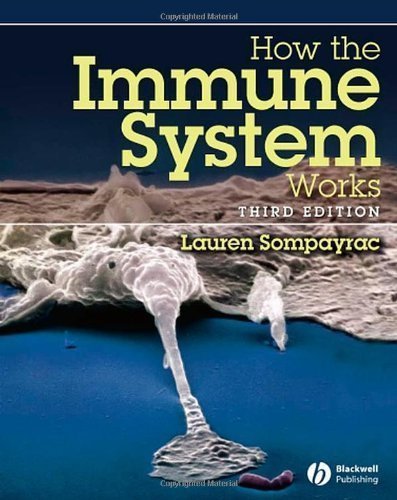 How the Immune System Works (Blackwell's How It Works) 3rd (third) Edition by Sompayrac, Lauren M. published by Wiley-Blackwell (2008)