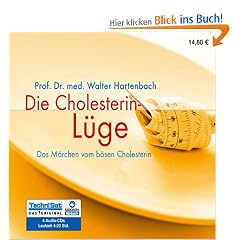 Die Cholesterin-L�ge: Das M�rchen vom b�sen Cholesterin