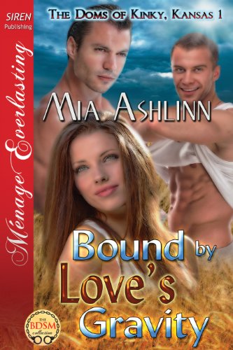 Bound by Love's Gravity [The Doms of Kinky, Kansas 1] (Siren Publishing Menage Everlasting)