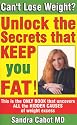 Can't Lose Weight?: Unlock the Secrets That Make You Store Fat!