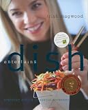 Review William Morrow Cookbooks  / Dish Entertains: Everyday Simple to Special Occasions