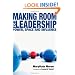Making Room for Leadership: Power, Space and Influence