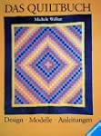 Das Quiltbuch. Design - Modelle - Anl...