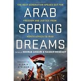 Arab Spring Dreams: The Next Generation Speaks Out for Freedom and Justice from North Africa to Iranby Gloria Steinem