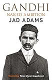 Gandhi : naked ambition