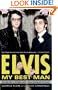 Elvis: My Best Man: Radio Days, Rock 'n' Roll Nights, and My Lifelong Friendship with Elvis Presley