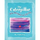 The Caterpillar Who Dreamed of Flying