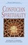 Confucian Spirituality: Volume One (World Spirituality)