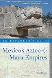 Explorer's Guide Mexico's Aztec & Maya Empires (Explorer's Complete)