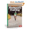 Perfektes Radsport-Training: Mit perfekter Trainingsplanung zu Gesundheit, Fitness und H�chstleistung