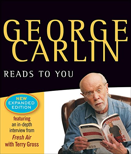 George Carlin Reads to You: New Expanded Edition - Brain Droppings, Napalm & Silly Putty, and More Napalm & Silly Putty