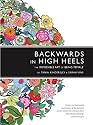 Backwards in High Heels: The Impossible Art of Being Female