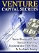 Venture Capital Secrets: Secret Sources Of Cash That Can Push Your Business Idea From Plan To Profitable Reality!