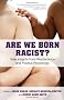Are We Born Racist?: New Insights from Neuroscience and Positive Psychology
