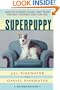 Superpuppy: How to Choose, Raise, and Train the Best Possible Dog for You (How to Choose, Raise, and Train the Best Possible Dog for You)