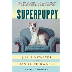 Superpuppy: How to Choose, Raise, and Train the Best Possible Dog for You