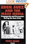 Eden, Suez and the Mass Media: Propaganda and Persuasion during the Suez Crisis