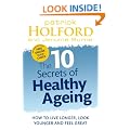 The 10 Secrets Of Healthy Ageing: How to live longer, look younger and feel great