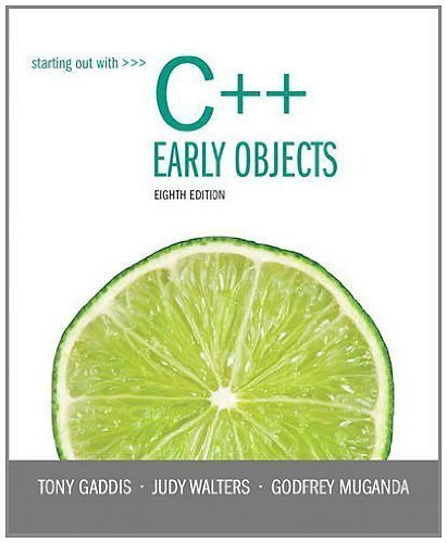 Starting Out with C++: Early Objects (8th Edition) 8th (eighth) Edition by Gaddis, Tony, Walters, Judy, Muganda, Godfrey published by Addison-Wesley (2013)
