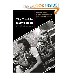The Trouble between Us: An Uneasy History of White and Black Women in the Feminist Movement