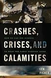 Crashes, Crises, and Calamities: How We Can Use Science to Read the Early-Warning Signs