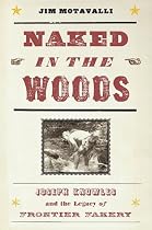 Naked in the Woods: Joseph Knowles and the Legacy of Frontier Fakery