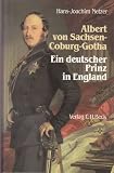 Produkt-Bild: Albert von Sachsen- Coburg und Gotha. Ein deutscher Prinz in England