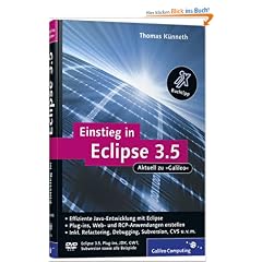 Einstieg in Eclipse 3.5: RCP-, Web- und AJAX-Anwendungen entwickeln, Ant, Refactoring, Debugging, Subversion, CVS, Plug-ins: Effizient ... Subversion, CVS u.v.m (Galileo Computing)