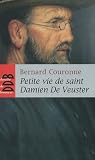 Petite vie de saint Damien De Veuster : Ap�tre des l�preux de Moloka� (1840(1889)
