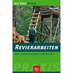 Revierarbeiten: Hege - Jagdeinrichtungen - Arbeitsger�te