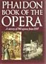 Phaidon Book of the Opera: A Survey of 780 Operas from 1597