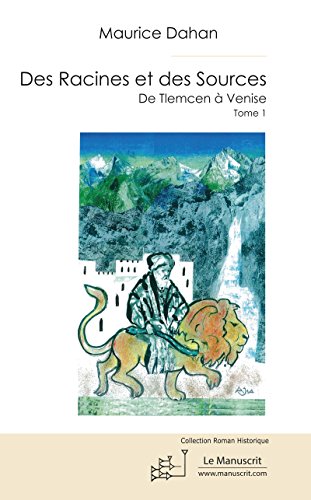 Des Racines et des Sources: De Tlemcen à Venise (Premier roman) (French Edition)