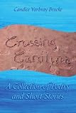 Crossing Carolina: A Collection of Poetry and Short Stories