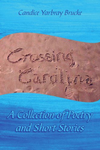 Crossing Carolina: A Collection of Poetry and Short Stories