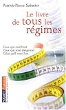 Le livre de tous les r�gimes : Ceux qui marchent, ceux qui sont dangereux, celui qu'il vous faut