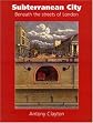 Subterranean City: Beneath the Streets of London