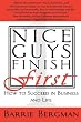 Nice Guys Finish First: How to Succeed in Business and Life