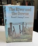 The river and the downs : Kent's unsung corner