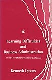 Learning difficulties and business administration : Levels 1 and 2 National Vocational Qualifications
