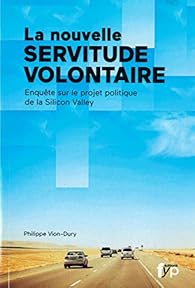 La Nouvelle Servitude Volontaire Philippe Vion Dury Babelio