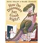 How Do Dinosaurs Say Goodnight? by Jane Yolen