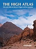 The high atlas : treks and climbs on Morocco's biggest and best mountains