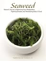 Seaweed: Nature's Secret to Balancing Your Metabolism, Fighting Disease, and Revitalizing Body and Soul