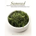 Seaweed: Nature's Secret to Balancing Your Metabolism, Fighting Disease, and Revitalizing Body and Soul