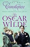 Constance: The Tragic and Scandalous Life of Mrs. Oscar Wilde