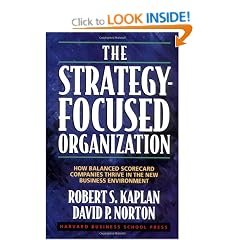 The Strategy-Focused Organization: How Balanced Scorecard Companies Thrive in the New Business Environment