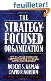 The Strategy-focused Organization : How Balanced Scorecard Companies thrive In the New Business Environment