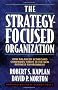The Strategy-Focused Organization: How Balanced Scorecard Companies Thrive in the New Business Environment