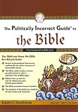 The Politically Incorrect Guide to the Bible (Politically Incorrect Guides)